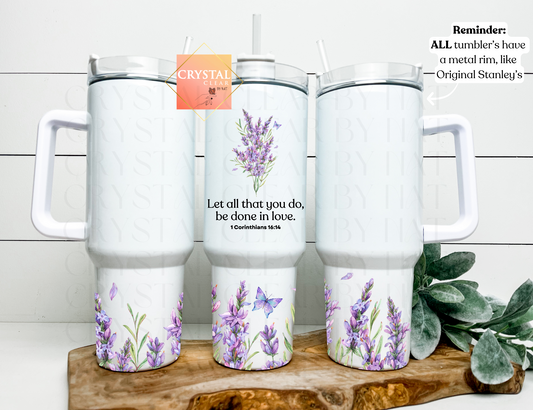 Let all that you do, be done in love Tumbler | 40oz Stanley Quencher | Gifts for all occasions | On the Go