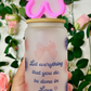 Let everything you do be done in Love | Faith Glass Cans | 16oz Libbey with Bamboo Lid and Straw