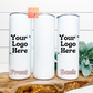 Business Logo Skinny Tumbler | Add your Logo | Customize your own item | Promote your Business | 20oz